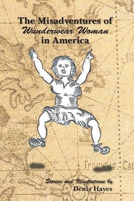 The Misadventures of Wunderwear Woman in America (Paperback)