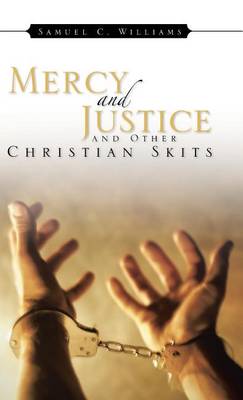 Mercy and Justice and Other Christian Skits (Hardback)