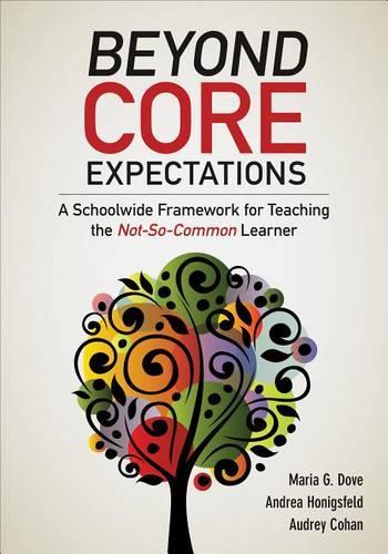 Beyond Core Expectations: A Schoolwide Framework for Serving the Not-So-Common Learner (Paperback)