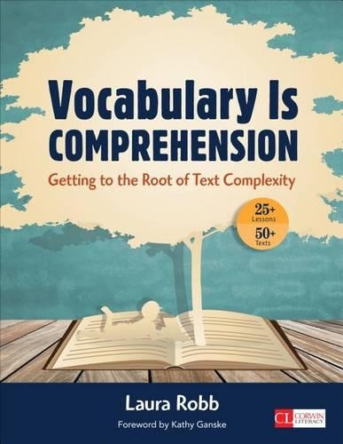 Vocabulary Is Comprehension: Getting to the Root of Text Complexity - Corwin Literacy (Paperback)