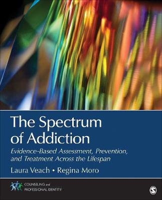 Cover The Spectrum of Addiction: Evidence-Based Assessment, Prevention, and Treatment Across the Lifespan - Counseling and Professional Identity