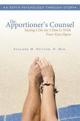 The Apportioner's Counsel - Saying I Do (or I Don't) with Your Eyes Open (Paperback)