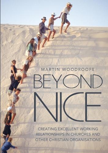 Beyond Nice: Creating Excellent Working Relationships in Churches and Other Christian Organisations (Paperback)