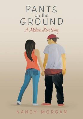 Pants on the Ground: A Modern Love Story (Hardback)