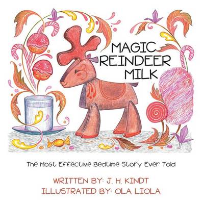 Magic Reindeer Milk: The Most Effective Bedtime Story Ever Told (Paperback)