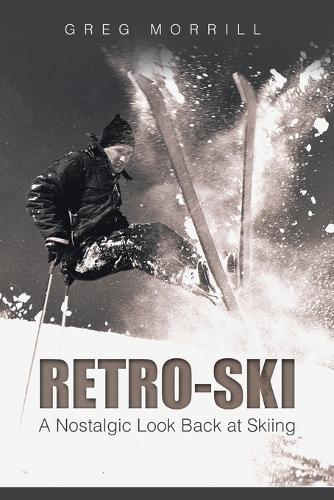 Retro-Ski: A Nostalgic Look Back at Skiing (Paperback)