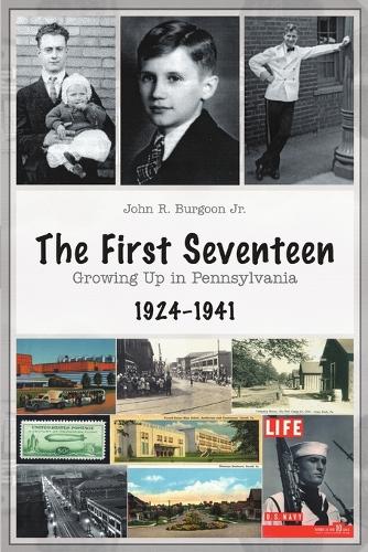 The First Seventeen: Growing Up in Pennsylvania, 1924-1941 (Paperback)
