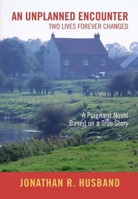 An Unplanned Encounter: Two Lives Forever Changed (Hardback)
