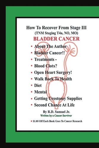 How to Recover from Stage III (Tnm Staging T4a, No, Mo) Bladder Cancer (Paperback)