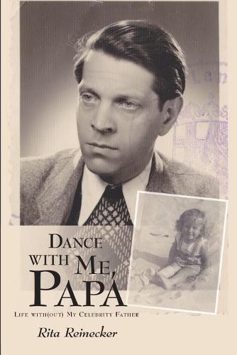 Dance with Me, Papa: Life With(out) My Celebrity Father (Paperback)