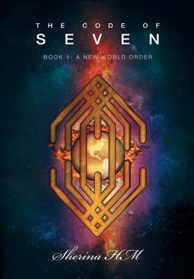 The Code of Seven: Book 1-A New World Order (Hardback)