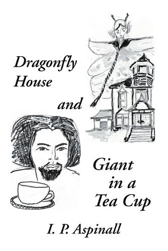 Dragonfly House and Giant in a Tea Cup (Paperback)