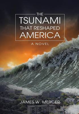 The Tsunami That Reshaped America (Hardback)