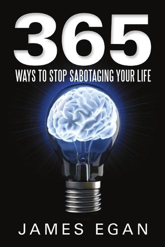 365 Ways to Stop Sabotaging Your Life (Paperback)