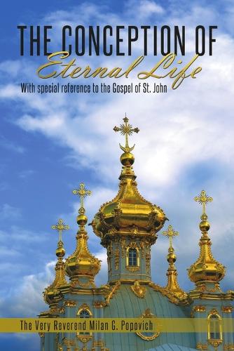 The Conception of Eternal Life: With Special Reference to the Gospel of St. John (Paperback)