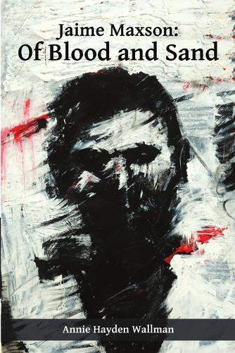 Jaime Maxson: Of Blood and Sand (Paperback)