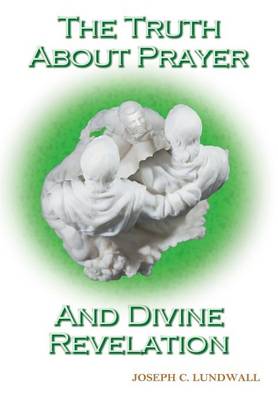 The Truth about Prayer and Divine Revelation (Hardback)