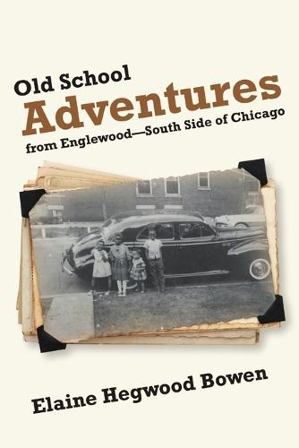 Old School Adventures from Englewood�south Side of Chicago (Paperback)
