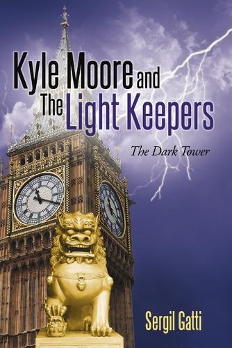 Kyle Moore and the Light Keepers: The Dark Tower (Paperback)