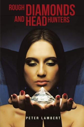 Rough Diamonds and Head Hunters (Paperback)