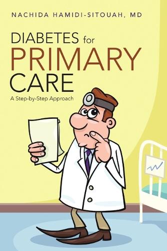 Diabetes for Primary Care: A Step-By-Step Approach (Paperback)