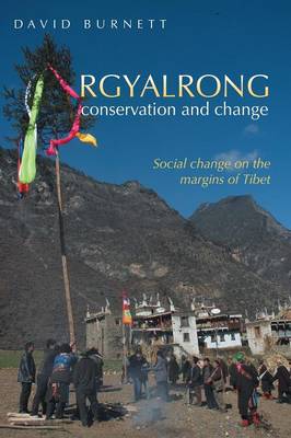 Rgyalrong Conservation and Change: Social Change on the Margins of Tibet (Paperback)