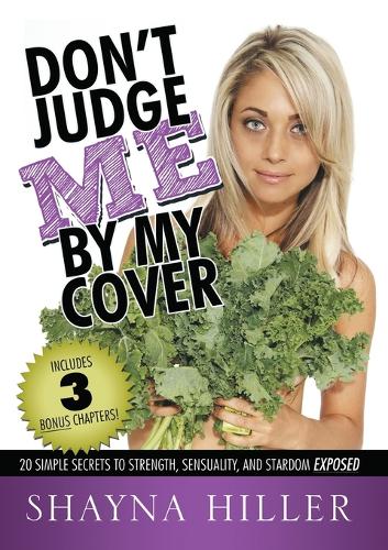 Don't Judge Me by My Cover: 20 Simple Secrets to Strength, Sensuality, and Stardom Exposed (Paperback)