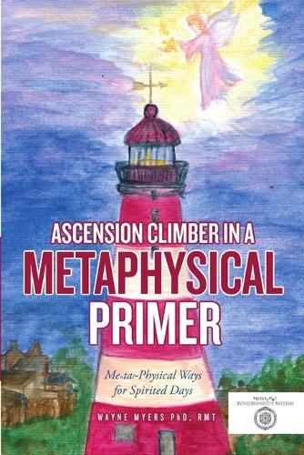 Ascension Climber in a Metaphysical Primer: Mental-Physical Ways for Spirited Days (Paperback)