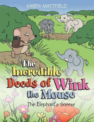 The Incredible Deeds of Wink the Mouse: The Elephant's Sneeze (Paperback)