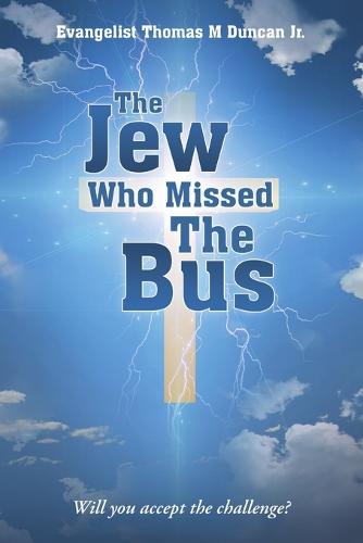 The Jew Who Missed the Bus: Will You Accept the Challenge? (Paperback)