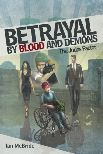 Betrayal by Blood and Demons: The Judas Factor (Paperback)