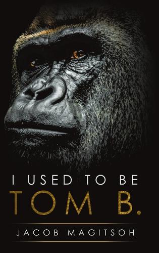 I Used To Be Tom B. (Hardback)