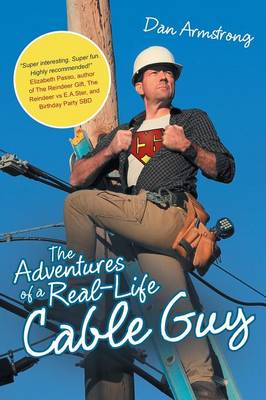 The Adventures of a Real-Life Cable Guy (Paperback)