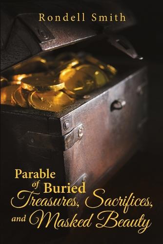 Parable of Buried Treasures, Sacrifices, and Masked Beauty (Paperback)