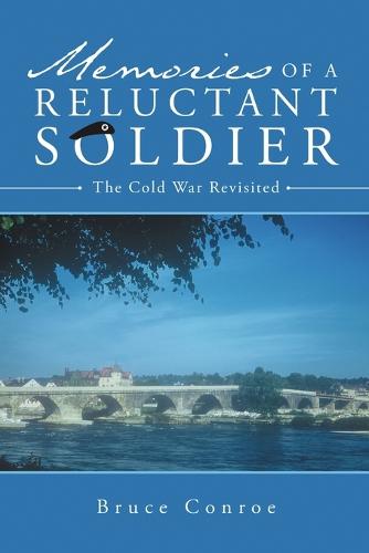Memories of a Reluctant Soldier: The Cold War Revisited (Paperback)
