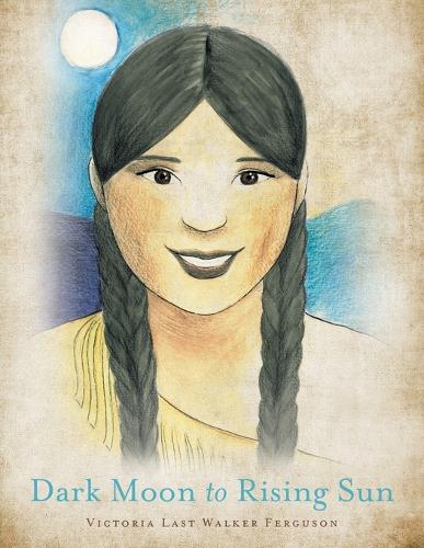 Dark Moon to Rising Sun (Paperback)
