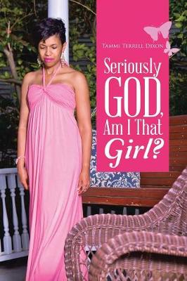 Seriously God, Am I That Girl? (Paperback)