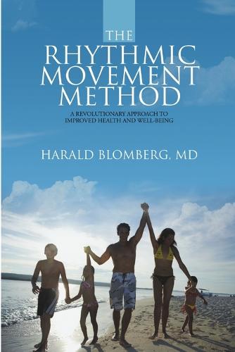 The Rhythmic Movement Method: A Revolutionary Approach to Improved Health and Well-Being (Paperback)