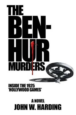 The Ben-Hur Murders: Inside the 1925 'Hollywood Games', a Novel (Paperback)