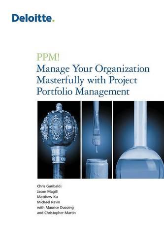 Ppm! Manage Your Organization Masterfully with Project Portfolio Management (Paperback)