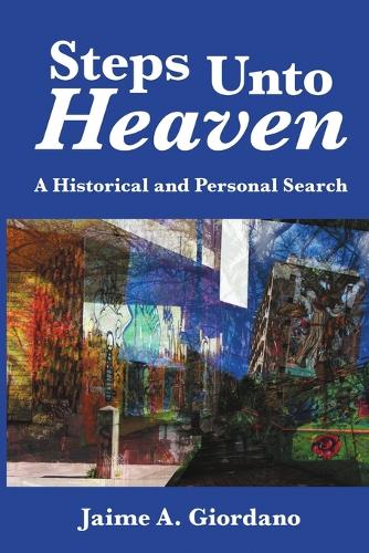 Steps Unto Heaven: A Historical and Personal Search (Paperback)