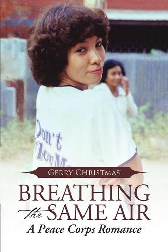Breathing the Same Air: A Peace Corps Romance (Paperback)