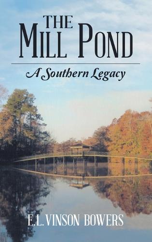The Mill Pond: A Southern Legacy (Hardback)