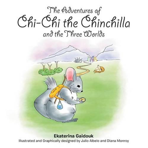 The Adventures of Chi-Chi the Chinchilla and the Three Worlds (Paperback)