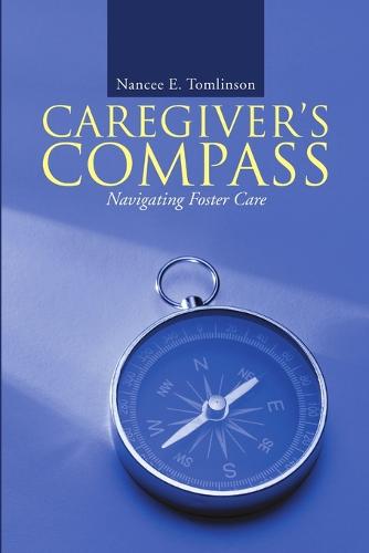 Caregiver's Compass: Navigating Foster Care (Paperback)