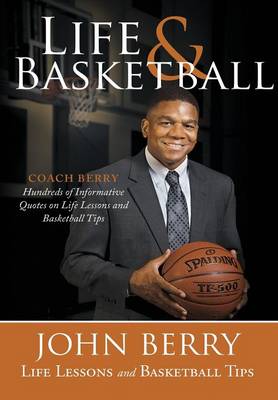 Life and Basketball: Life Lessons and Basketball Tips (Hardback)