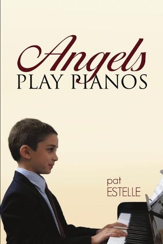 Angels Play Pianos (Paperback)