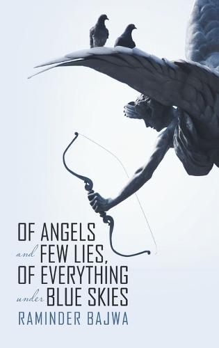 Of Angels and Few Lies, of Everything Under Blue Skies (Hardback)