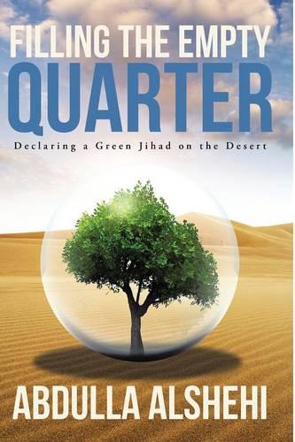 Filling the Empty Quarter: Declaring a Green Jihad on the Desert (Paperback)