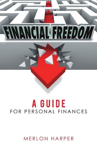 Financial Freedom: A Guide for Personal Finances (Paperback)
